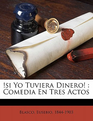 !Si yo tuviera dinero!: comedia en tres actos (Spanish Edition)