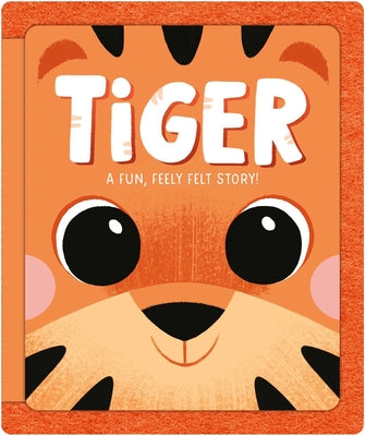 Tiger: A Fun, Feely Felt Story