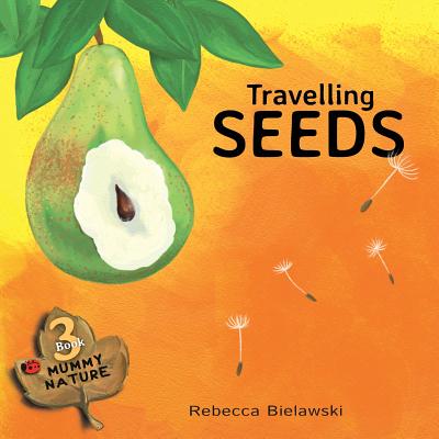 Travelling Seeds (Mummy Nature Children's Book)